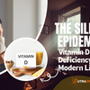 The Silent Epidemic: Understanding and Managing Vitamin D Deficiency in Modern Lifestyles