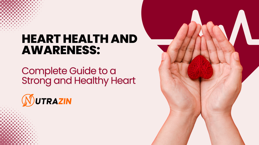 Heart Health & Awareness: Symptoms, Prevention, Best Foods & Supplements for a Healthy Heart