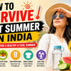 A Complete and Useful Guide to Getting Through India's Hot Summer