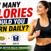 How Many Calories Should You Burn Daily? Complete Guide to Weight Loss, Fat Burning, Metabolism, Fitness Goals, and Healthy Calorie Balance