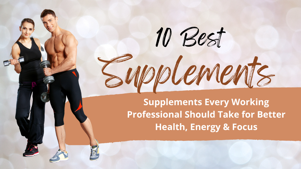 Supplements Every Working Professional Should Take for Better Health, Energy & Focus