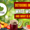 Detoxing in 2026: What Works and What is a Myth?